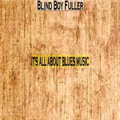 It's All About Blues Music - Blind Boy Fuller