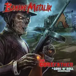 The Gorefather (A Gore 'n' Roll Soundtrack) - EP - Banane Metalik The Gorefather (A Gore 'n' Roll Soundtrack) - EP - Banane Metalik