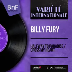 Halfway to Paradise / Cross My Heart (feat. Ivor Raymonde and His Orchestra) [Mono Version] - Single - Billy Fury