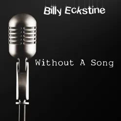 Without a Song - Billy Eckstine