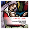 Lux de caelo: Music for Christmas (Bonus Track Version) - Choir of Clare College, Cambridge, Graham Ross & Dmitri Ensemble