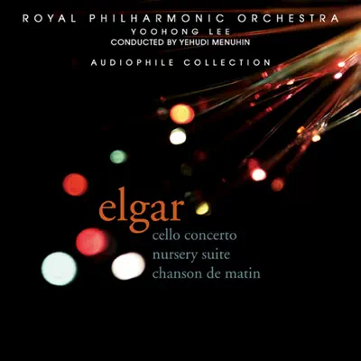 Elgar: Cello Concerto, Nursery Suite, Chanson de Matin - Royal Philharmonic Orchestra