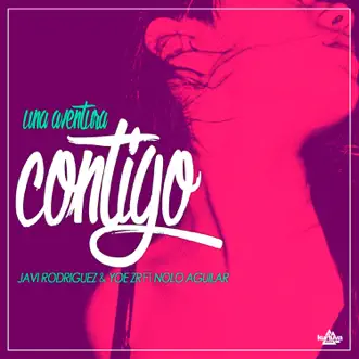 Una Aventura Contigo (feat. Nolo Aguilar) [Radio Edit] by Javi Rodriguez & Yoe ZR song reviws