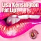 Fat Lip - Lisa Kensington lyrics