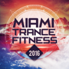 Miami Trance Fitness 2016 - Various Artists