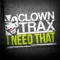 I Need That - Clowny lyrics