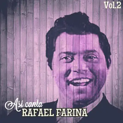 Así Canta Rafael Farina, Vol. 2 - Rafael Farina Así Canta Rafael Farina, Vol. 2 - Rafael Farina