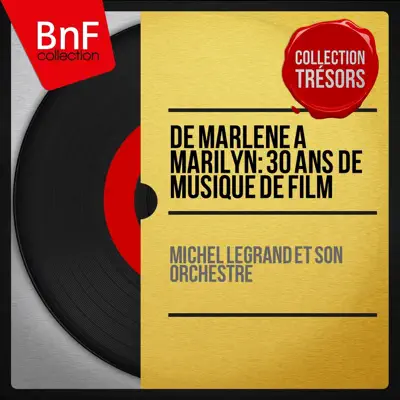 De Marlène à Marilyn: 30 ans de musique de film (Mono Version) - Michel Legrand & His Orchestra