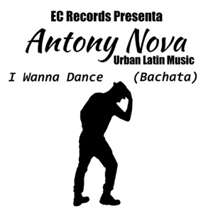 Antony Nova - I Wanna Dance - 排舞 音樂