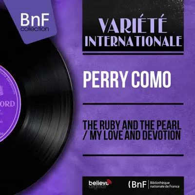 The Ruby and the Pearl / My Love and Devotion (feat. Mitchell Ayres and His Orchestra) [Mono Version] - Single - Perry Como