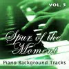 Spur of the Moment Vol. 5 (Piano Background Tracks) album lyrics, reviews, download
