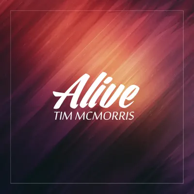 Alive - Tim McMorris