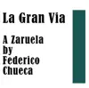 Stream & download La Gran Via - A Zaruela by Federico Chueca