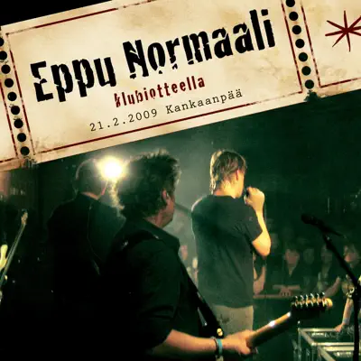 Klubiotteella kankaanpää 21.2.2009 - Eppu Normaali Klubiotteella kankaanpää 21.2.2009 - Eppu Normaali