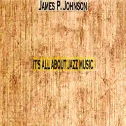 It's All About Jazz Music - EP - James P. Johnson It's All About Jazz Music - EP - James P. Johnson