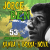 53 Sucessos da Samba & Bossa Nova - Jorge Ben
