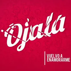 Vuelvo a Enamorarme - OJALA