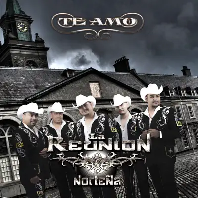 Te Amo - La Reunión Norteña Te Amo - La Reunión Norteña