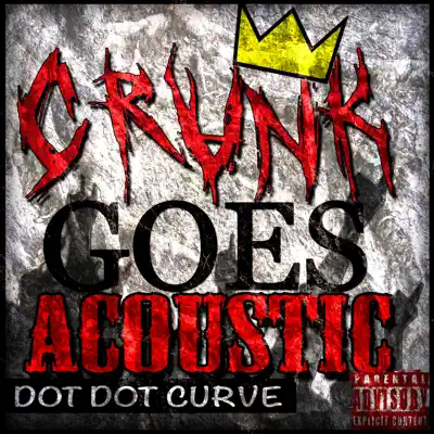Crunk Goes Acoustic - Single - Dot Dot Curve