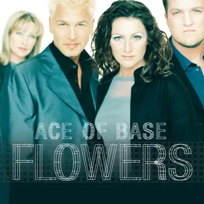 Flowers (Remastered) - Ace Of Base