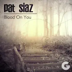 Blood On You - Single by Pat Siaz album reviews, ratings, credits