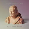 Ways over Water (Bonus Edition) - Fritz Kalkbrenner