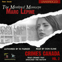 RJ Parker & Peter Vronsky - Marc Lépine: The True Story of the Montreal Massacre: Crimes Canada: True Crimes That Shocked the Nation, Book 2 (Unabridged) artwork