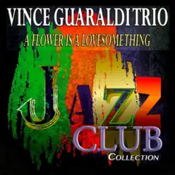 A Flower Is a Lovesome Thing (Jazz Club Collection) [Remastered] - Vince Guaraldi Trio