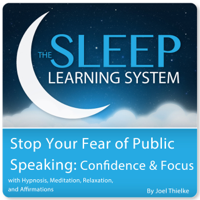 Joel Thielke - Stop Your Fear of Public Speaking: Confidence and Focus with Hypnosis, Meditation, Relaxation, And Affirmations: The Sleep Learning System (Unabridged) artwork