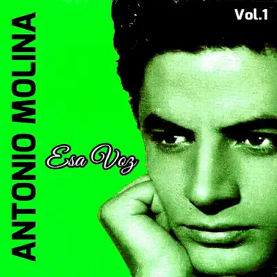 Esa Voz, Vol. 1 - Antonio Molina