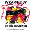 Wrapped up in the Holidays album lyrics, reviews, download