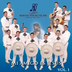 Mi Amigo Es Jesús,Vol.1 - Mariachi Nuevo Tecalitlán Mi Amigo Es Jesús,Vol.1 - Mariachi Nuevo Tecalitlán