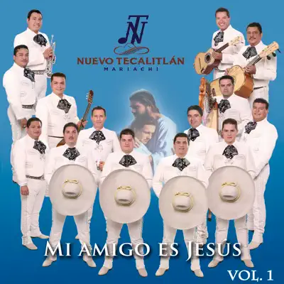 Mi Amigo Es Jesús,Vol.1 - Mariachi Nuevo Tecalitlán