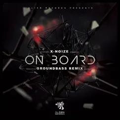 On Board (GroundBass Remix) - Single by X-Noize album reviews, ratings, credits