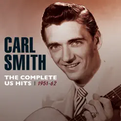 The Complete Us Hits 1951-62 - Carl Smith