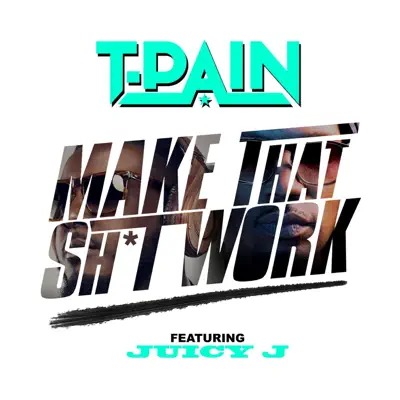 Make That Sh*t Work (feat. Juicy J) - Single - T-Pain