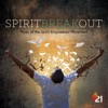 Spirit Break Out (Music of Spirit-Empowered Movement)