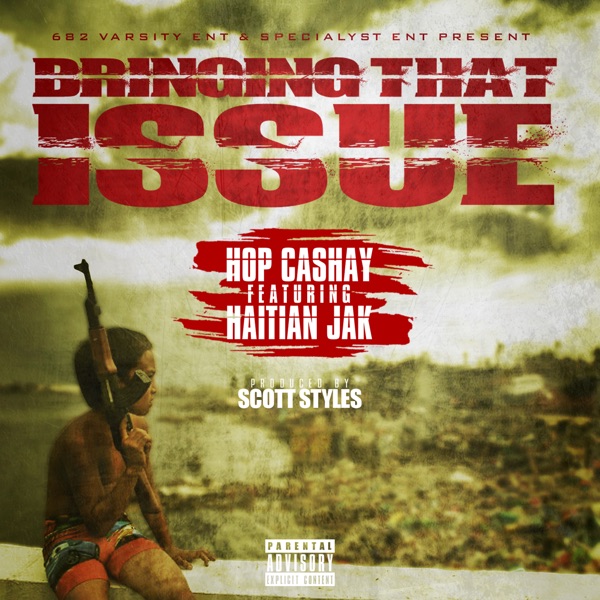 Bringing That Issue (feat. Haitian Jak) - Single - Hop Cashay