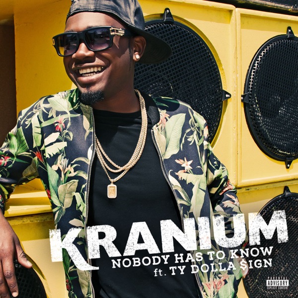 Nobody Has to Know (feat. Ty Dolla $ign) - Single - Kranium