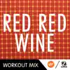 Stream & download Red Red Wine (Workout Mix) - Single