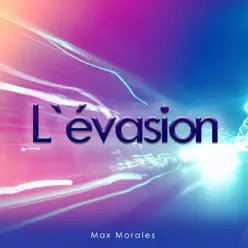 L'évasion - Single - Max Morales L'évasion - Single - Max Morales