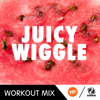 Juicy Wiggle (A.R. Workout Mix) - Boyz Boyz Boyz