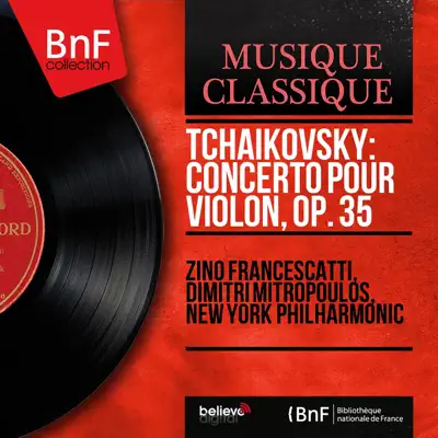 Tchaikovsky: Concerto pour violon, Op. 35 (Mono Version) - New York Philharmonic