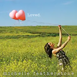 Loved - EP - Michelle Featherstone Loved - EP - Michelle Featherstone