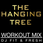The Hanging Tree (Workout Mix) - DJ Fit & Fresh