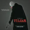 Vulgar (Original Motion Picture Soundtrack) album lyrics, reviews, download