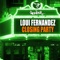 Closing Party (Chris Santana Remix) - Loui Fernandez lyrics