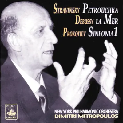 Stravinsky: Petrouchka - Debussy: La Mer - Prokofiev: Symphony No. 1 - New York Philharmonic