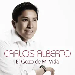 El Gozo de Mi Vida - Carlos Alberto El Gozo de Mi Vida - Carlos Alberto
