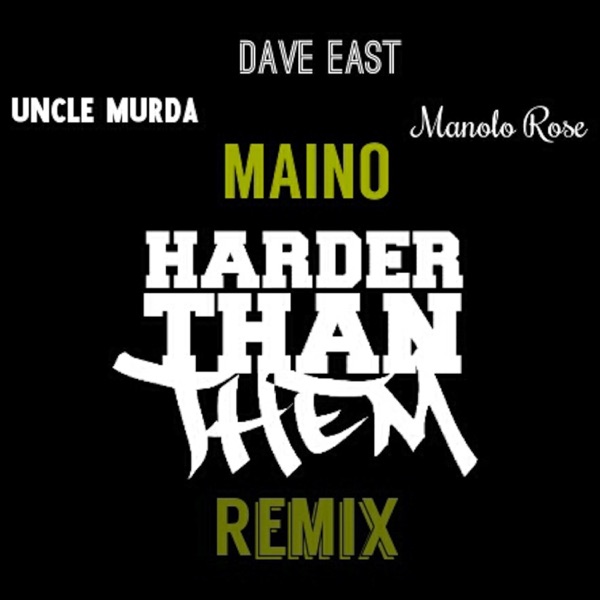 Harder Than Them (Remix) [feat. Uncle Murda, Dave East & Manolo Rose] - Single - Maino